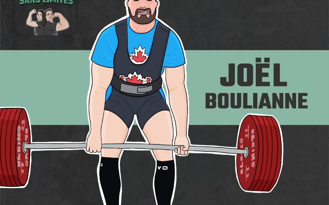 EP 2 – 14 ans d’histoire en powerlifting avec Joël Boulianne